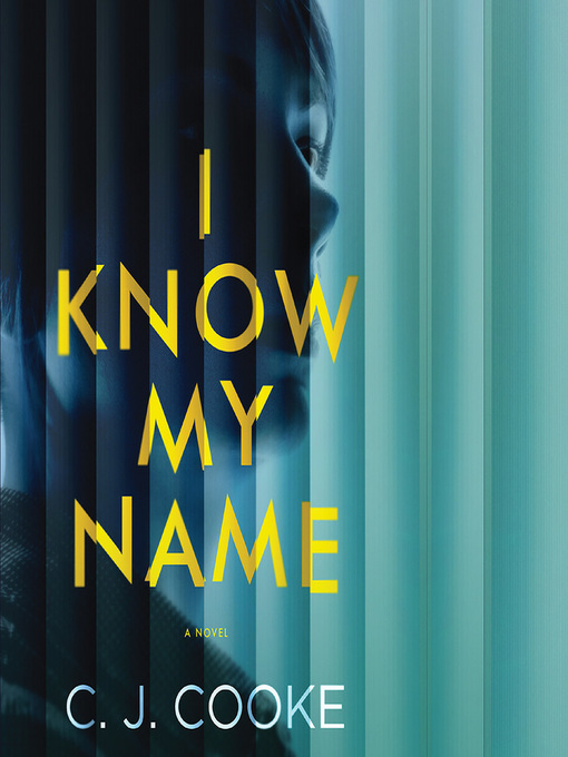 Title details for I Know My Name by C. J. Cooke - Available